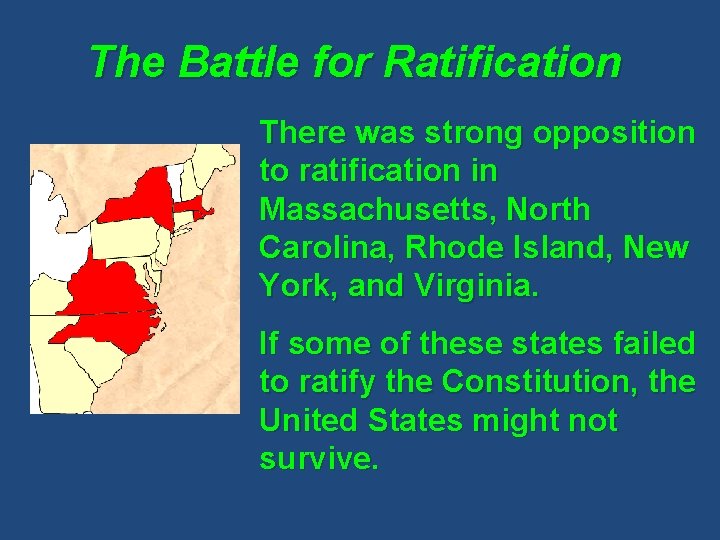 The Battle for Ratification There was strong opposition to ratification in Massachusetts, North Carolina,