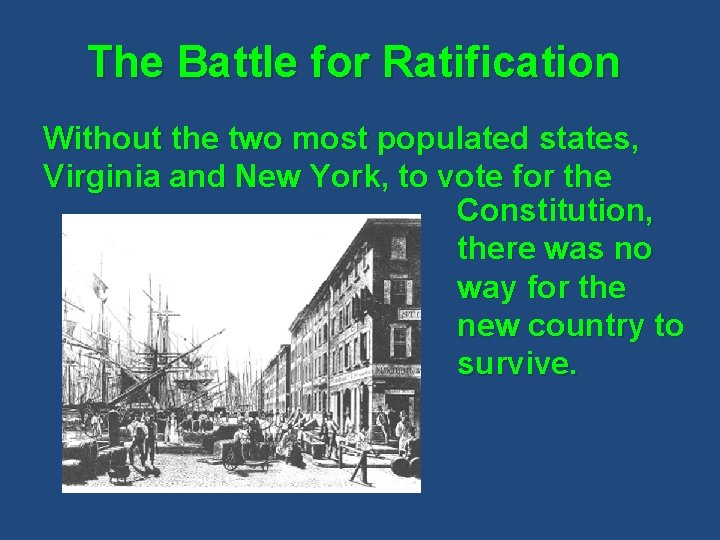 The Battle for Ratification Without the two most populated states, Virginia and New York,