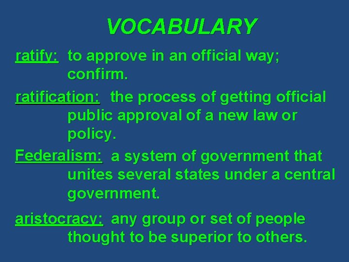 VOCABULARY ratify: to approve in an official way; confirm. ratification: the process of getting