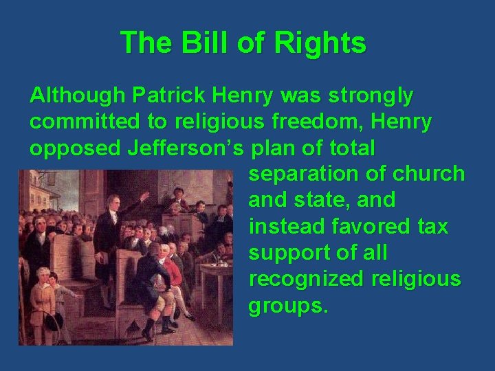 The Bill of Rights Although Patrick Henry was strongly committed to religious freedom, Henry