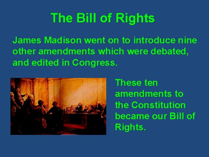 The Bill of Rights James Madison went on to introduce nine other amendments which