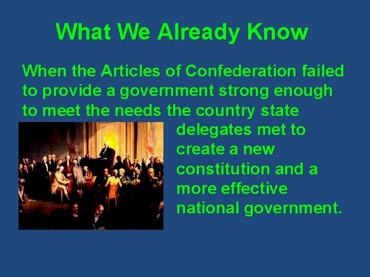 What We Already Know When the Articles of Confederation failed to provide a government
