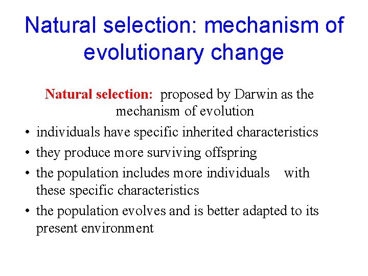 Natural selection: mechanism of evolutionary change • • Natural selection: proposed by Darwin as