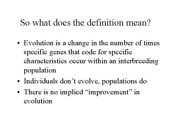 So what does the definition mean? • Evolution is a change in the number