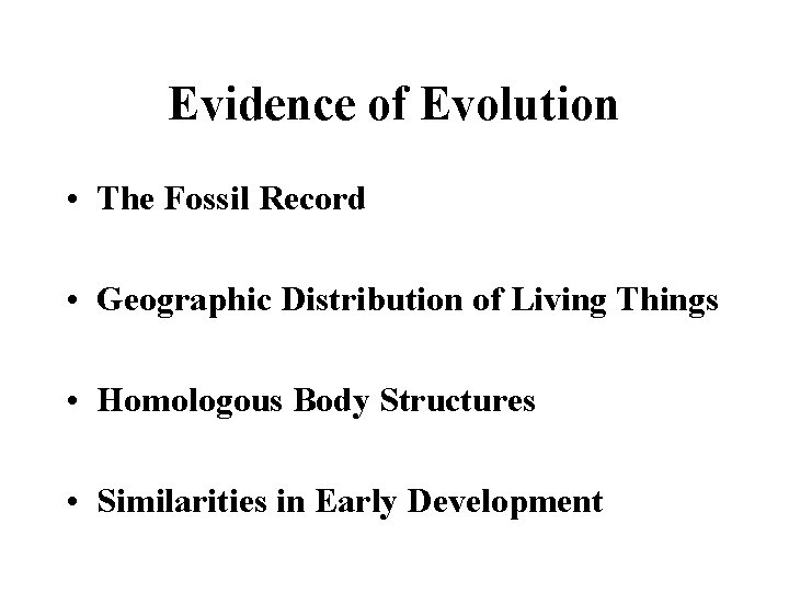 Evidence of Evolution • The Fossil Record • Geographic Distribution of Living Things •