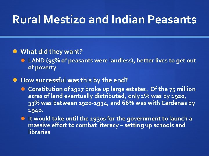 Rural Mestizo and Indian Peasants What did they want? LAND (95% of peasants were