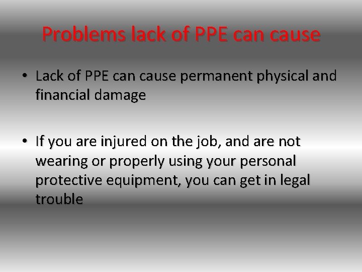 Problems lack of PPE can cause • Lack of PPE can cause permanent physical