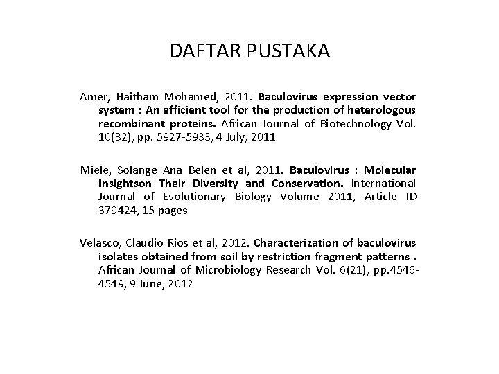 DAFTAR PUSTAKA Amer, Haitham Mohamed, 2011. Baculovirus expression vector system : An efficient tool