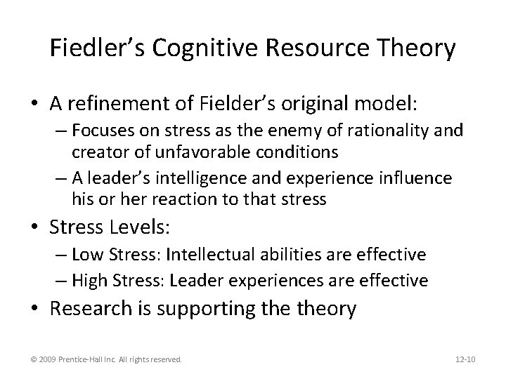 Fiedler’s Cognitive Resource Theory • A refinement of Fielder’s original model: – Focuses on