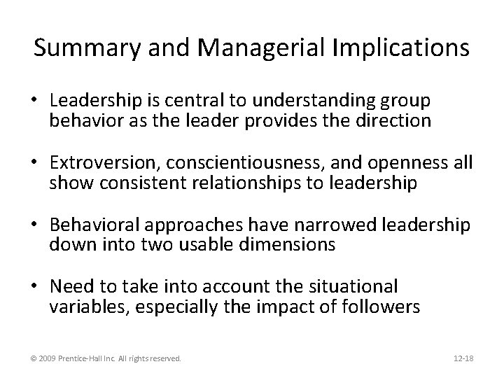 Summary and Managerial Implications • Leadership is central to understanding group behavior as the