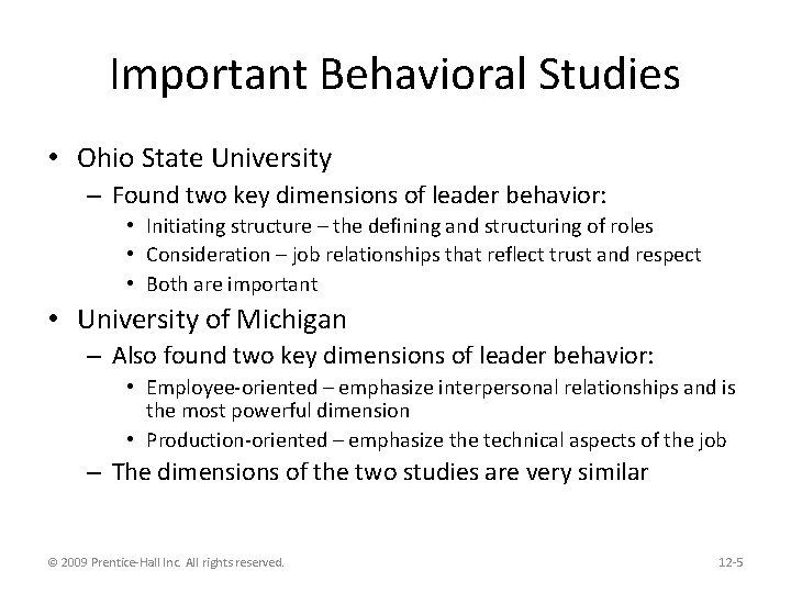 Important Behavioral Studies • Ohio State University – Found two key dimensions of leader