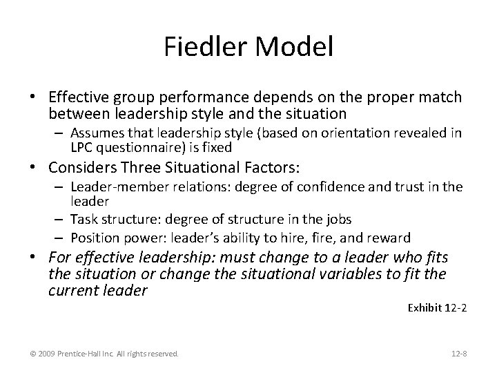 Fiedler Model • Effective group performance depends on the proper match between leadership style