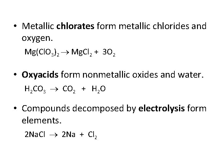  • Metallic chlorates form metallic chlorides and oxygen. Mg(Cl. O 3)2 Mg. Cl