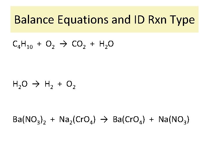 Balance Equations and ID Rxn Type C 4 H 10 + O 2 →