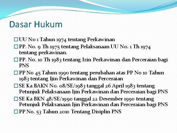 Dasar Hukum �UU No 1 Tahun 1974 tentang Perkawinan �PP. No. 9 Th 1975