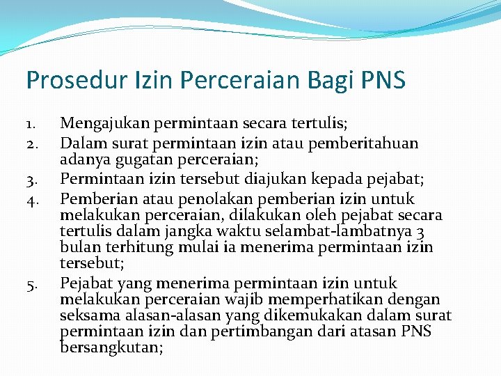 Prosedur Izin Perceraian Bagi PNS 1. 2. 3. 4. 5. Mengajukan permintaan secara tertulis;