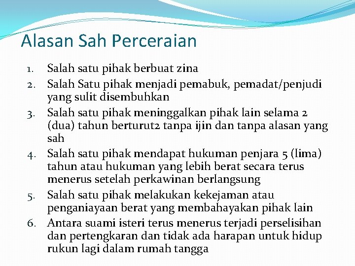 Alasan Sah Perceraian 1. Salah satu pihak berbuat zina 2. Salah Satu pihak menjadi