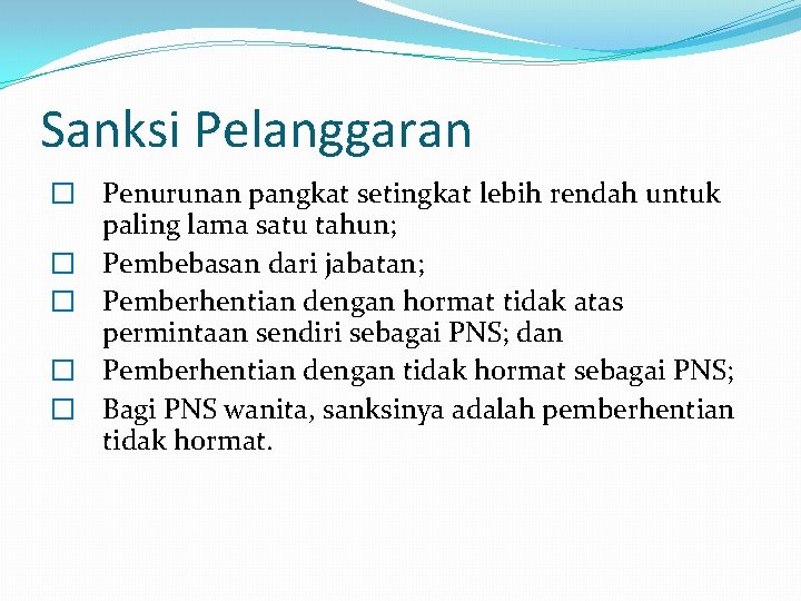 Sanksi Pelanggaran � Penurunan pangkat setingkat lebih rendah untuk paling lama satu tahun; �