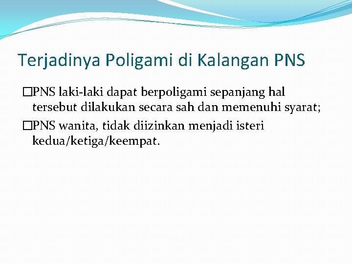 Terjadinya Poligami di Kalangan PNS �PNS laki-laki dapat berpoligami sepanjang hal tersebut dilakukan secara