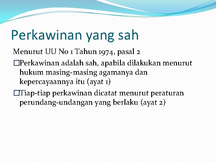 Perkawinan yang sah Menurut UU No 1 Tahun 1974, pasal 2 �Perkawinan adalah sah,