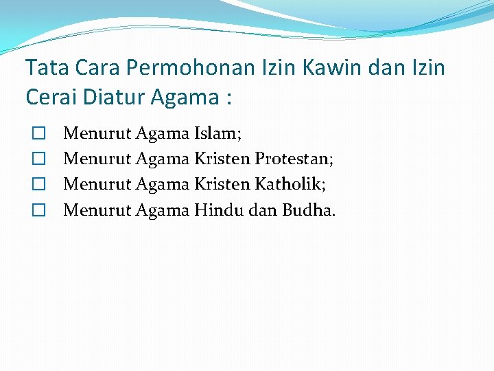 Tata Cara Permohonan Izin Kawin dan Izin Cerai Diatur Agama : � � Menurut