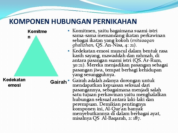 KOMPONEN HUBUNGAN PERNIKAHAN Komitme n Kedekatan emosi § Komitmen, yaitu bagaimana suami-istri sama-sama memandang