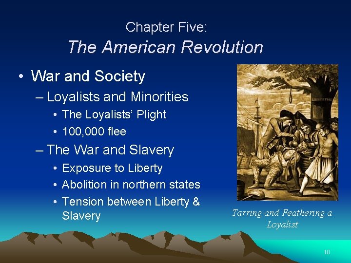Chapter Five: The American Revolution • War and Society – Loyalists and Minorities •