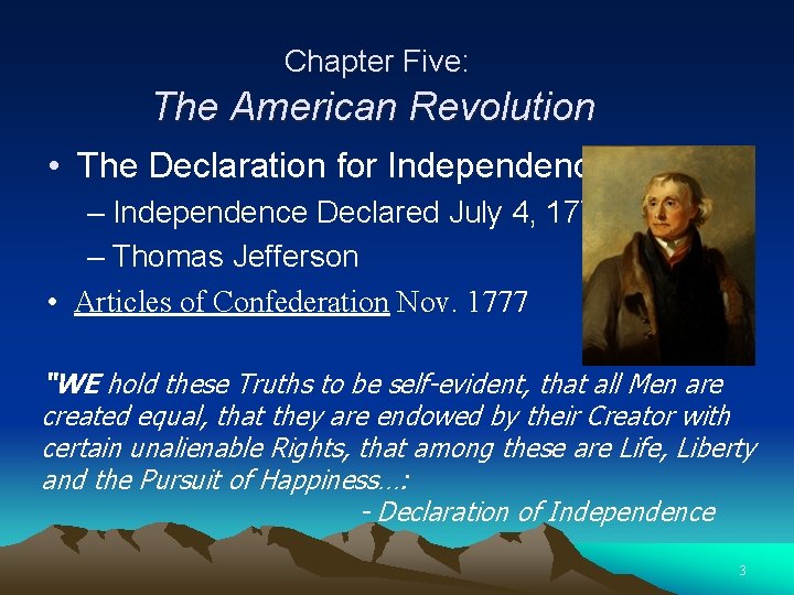 Chapter Five: The American Revolution • The Declaration for Independence – Independence Declared July