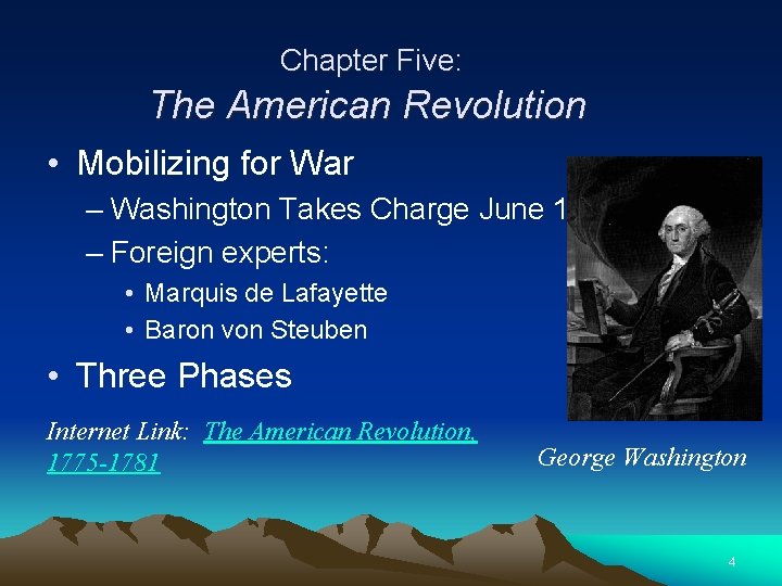 Chapter Five: The American Revolution • Mobilizing for War – Washington Takes Charge June