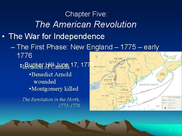 Chapter Five: The American Revolution • The War for Independence – The First Phase: