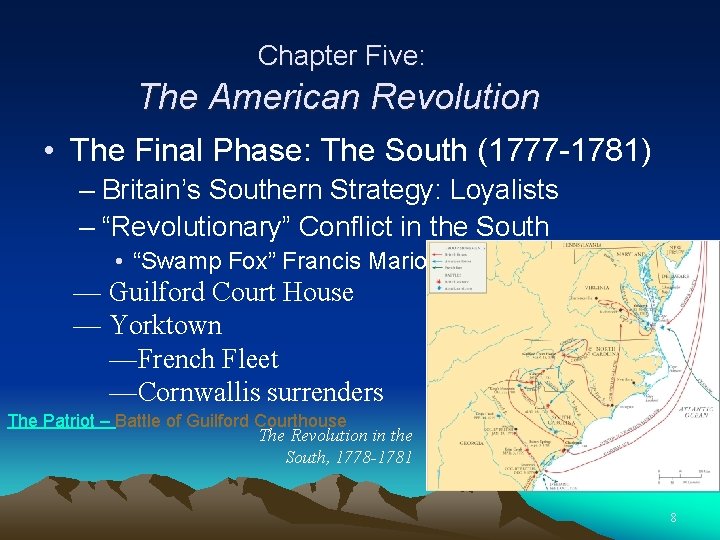 Chapter Five: The American Revolution • The Final Phase: The South (1777 -1781) –