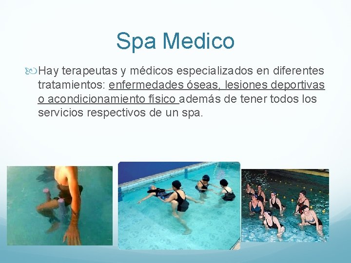 Spa Medico Hay terapeutas y médicos especializados en diferentes tratamientos: enfermedades óseas, lesiones deportivas