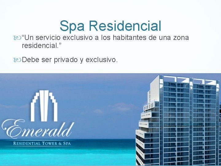 Spa Residencial “Un servicio exclusivo a los habitantes de una zona residencial. ” Debe