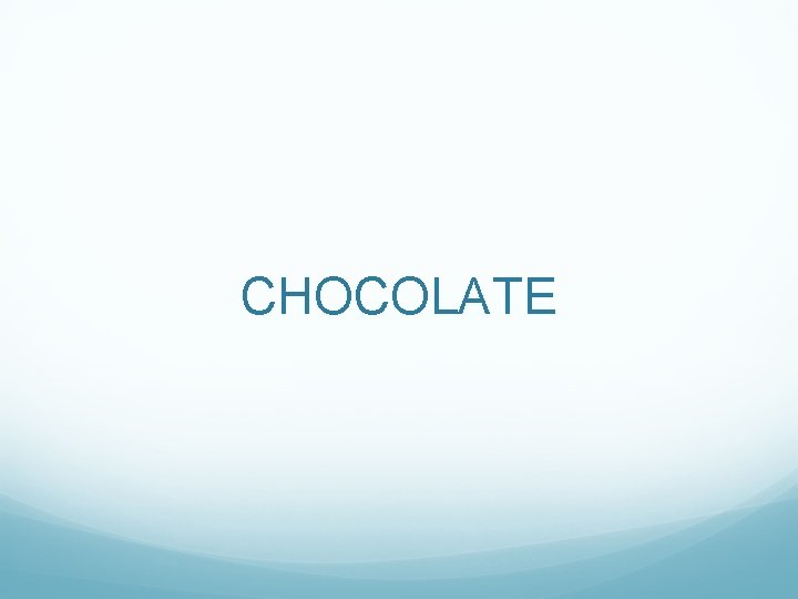 CHOCOLATE 