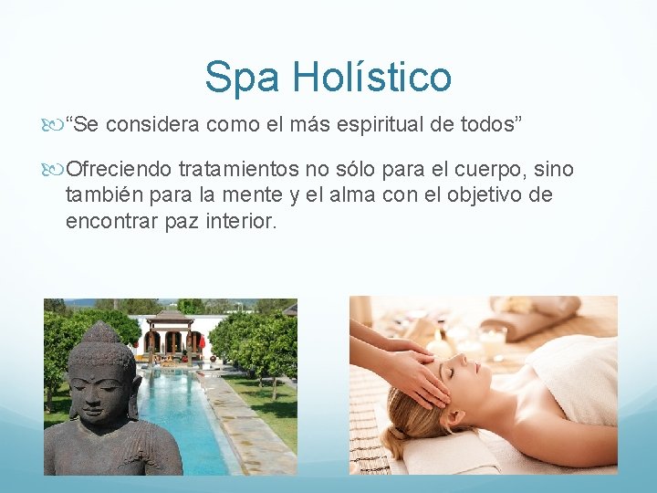 Spa Holístico “Se considera como el más espiritual de todos” Ofreciendo tratamientos no sólo