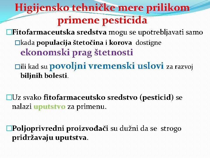 Higijensko tehničke mere prilikom primene pesticida �Fitofarmaceutska sredstva mogu se upotrebljavati samo �kada populacija