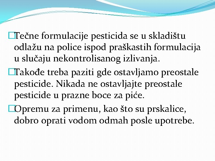 �Tečne formulacije pesticida se u skladištu odlažu na police ispod praškastih formulacija u slučaju