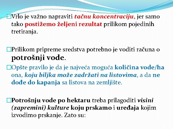 �Vrlo je važno napraviti tačnu koncentraciju, jer samo tako postižemo željeni rezultat prilikom pojedinih