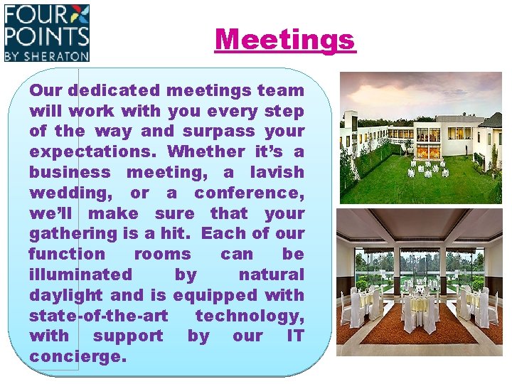 Meetings Our dedicated meetings team will work with you every step of the way