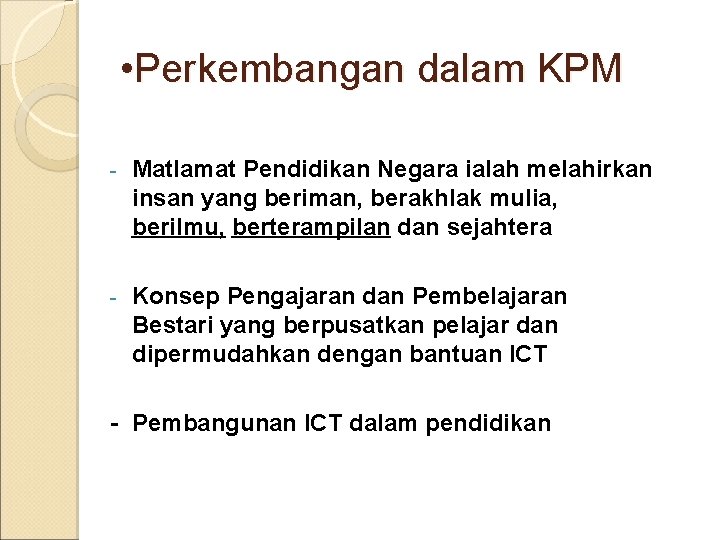  • Perkembangan dalam KPM - Matlamat Pendidikan Negara ialah melahirkan insan yang beriman,