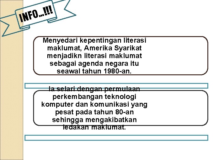 ! ! ! … INFO Menyedari kepentingan literasi maklumat, Amerika Syarikat menjadikn literasi maklumat