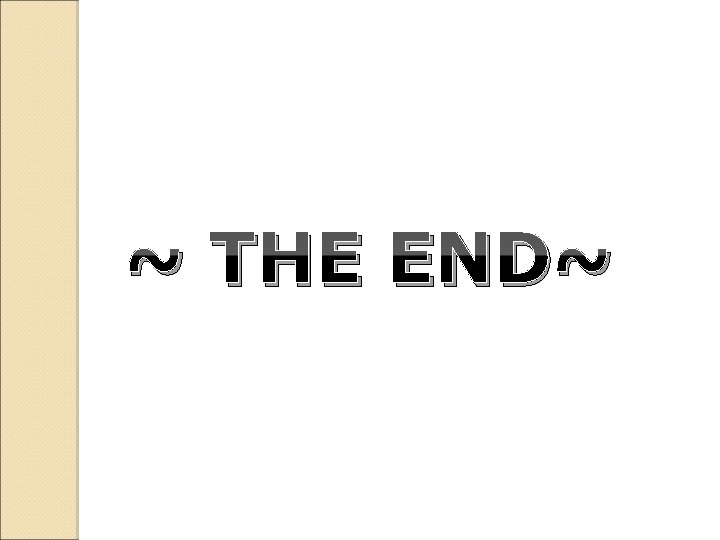 ~ THE END~ 