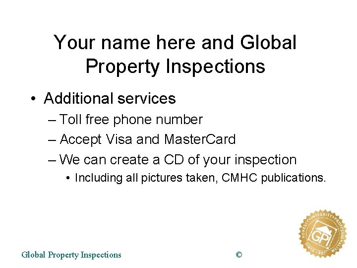 Your name here and Global Property Inspections • Additional services – Toll free phone