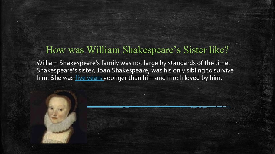 How was William Shakespeare’s Sister like? William Shakespeare’s family was not large by standards