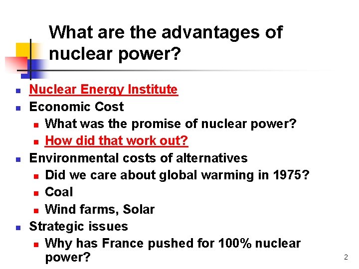 What are the advantages of nuclear power? n n Nuclear Energy Institute Economic Cost