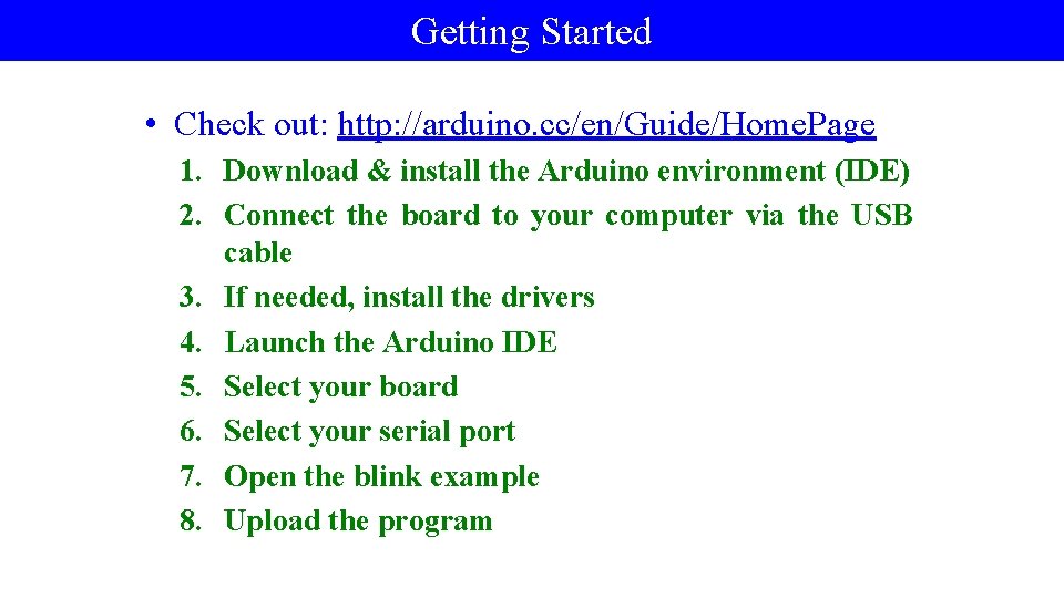 Getting Started • Check out: http: //arduino. cc/en/Guide/Home. Page 1. Download & install the