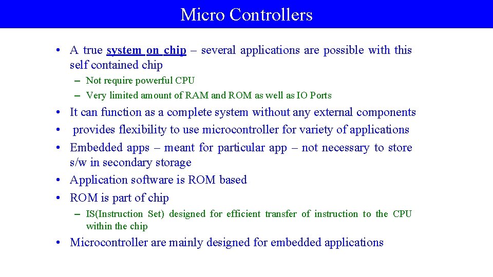 Micro Controllers • A true system on chip – several applications are possible with