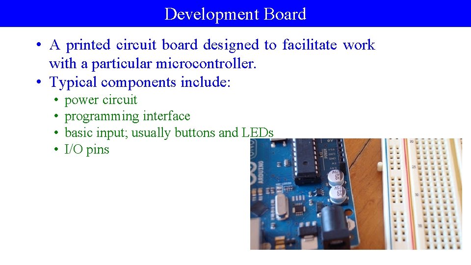Development Board • A printed circuit board designed to facilitate work with a particular