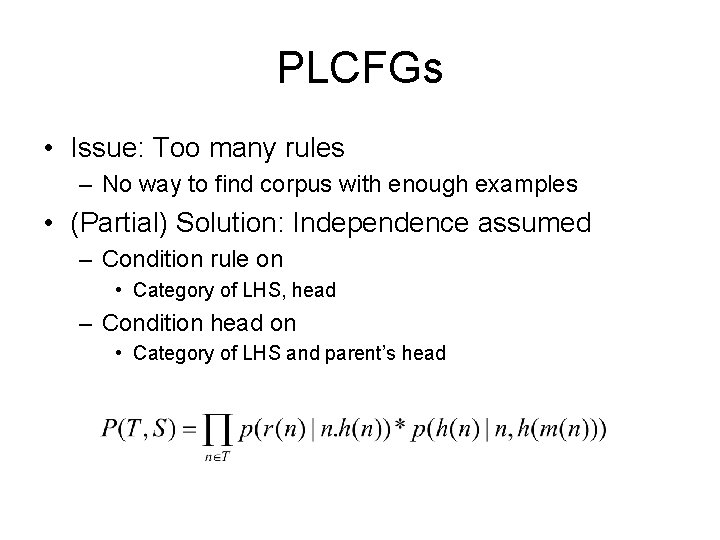 PLCFGs • Issue: Too many rules – No way to find corpus with enough