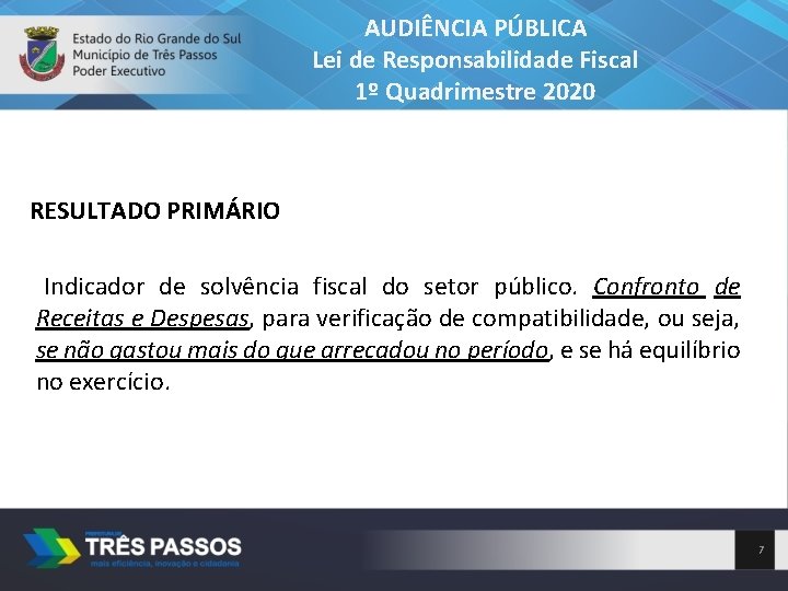 AUDIÊNCIA PÚBLICA Lei de Responsabilidade Fiscal 1º Quadrimestre 2020 RESULTADO PRIMÁRIO Indicador de solvência